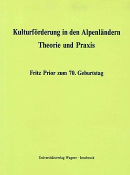 Kulturförderung in den Alpenländern. Theorie und Praxis