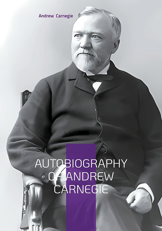 Autobiography of Andrew Carnegie