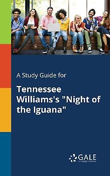 A Study Guide for Tennessee Williams's "Night of the Iguana"