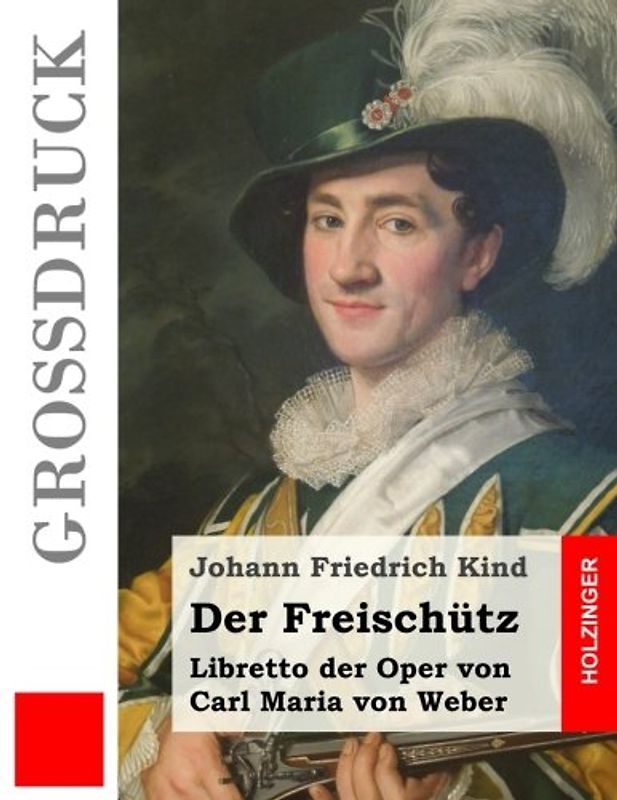 Der Freischütz (Großdruck): Libretto der Oper von Carl Maria von Weber