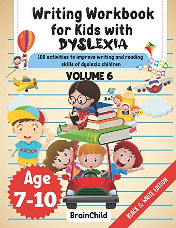 Writing Workbook For Kids With Dyslexia. 100 Activities to improve writing and reading skills of Dyslexic children. Black & White Edition. Volume 6 ... Writing and Reading Skills of Dy, Band 3)