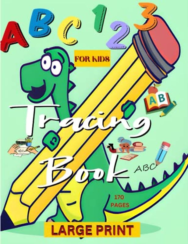 ABC AND 123 TRACING WORKBOOK FOR KIDS: ABC AND 123 TRACING BOOK FOR AGES 3-6