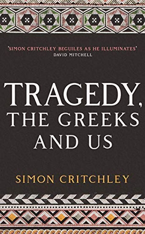 Tragedy, the Greeks and Us