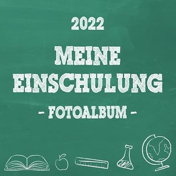 Meine Einschulung 2022, Fotoalbum zum Schulanfang für Mädchen und Jungen: Gästebuch & Erinnerungsalbum als Geschenk für die Schultüte zum ersten Schultag