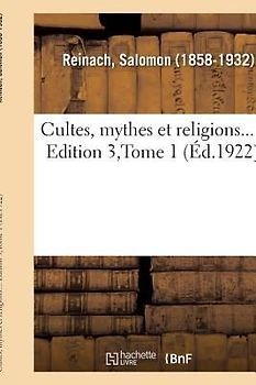 Cultes, Mythes Et Religions.... Edition 3, Tome 1