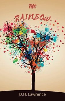 The Rainbow: Controversial classic, prequel to Women in Love (Annotated)