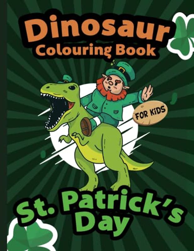 St. Patrick's Day Dinosaur Colouring Book for Kids: Cool dinosaurs for colouring | For kids for relaxing and antistress | For girls and boys