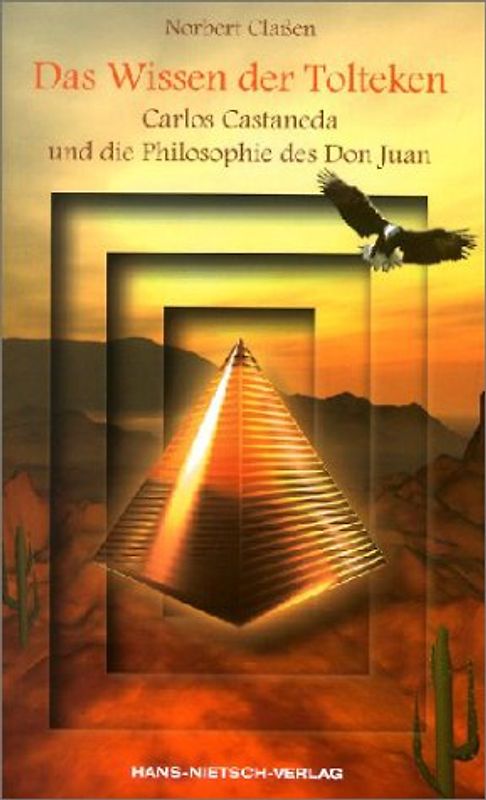 Das Wissen der Tolteken. Carlos Castaneda und das Vermächtnis des Don Juan