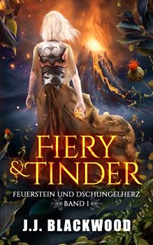 Feuerstein und Dschungelherz (Fiery & Tinder, Band 1)