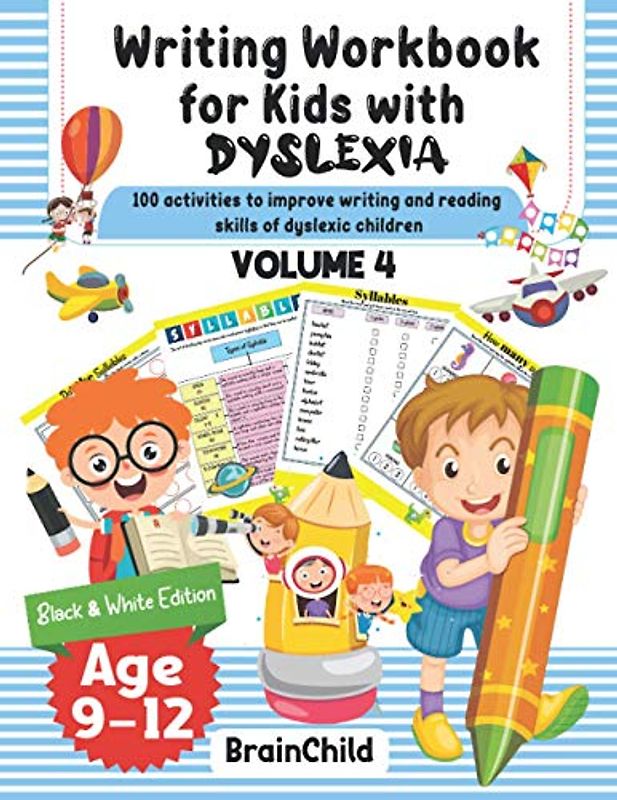Writing Workbook for Kids with Dyslexia. 100 activities to improve writing and reading skills of dyslexic children. Black & White edition. Volume 4. ... Writing and Reading Skills of Dy, Band 1)