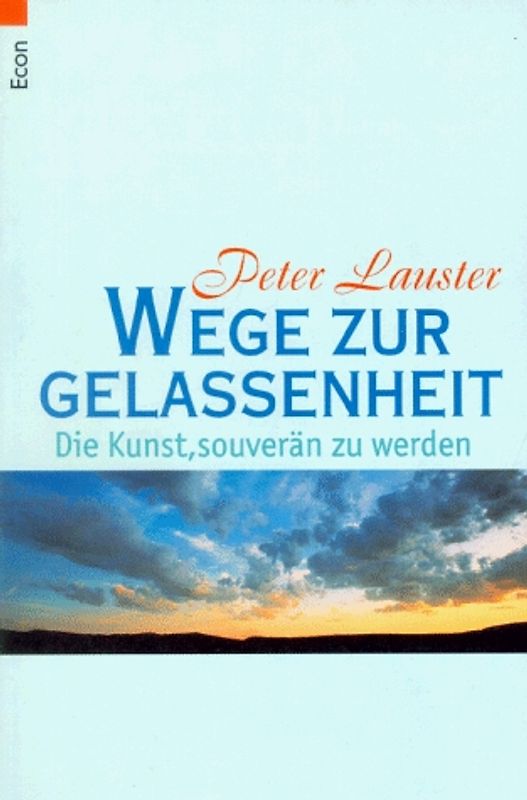 Wege zur Gelassenheit. Econ Sachbuch Peter Lauster Aktion: Landschaften der Seele