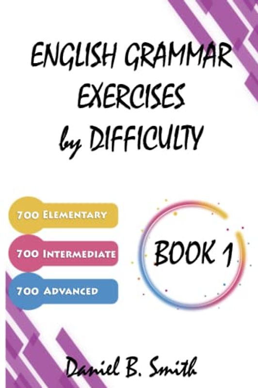 English Grammar Exercises by Difficulty: Book 1