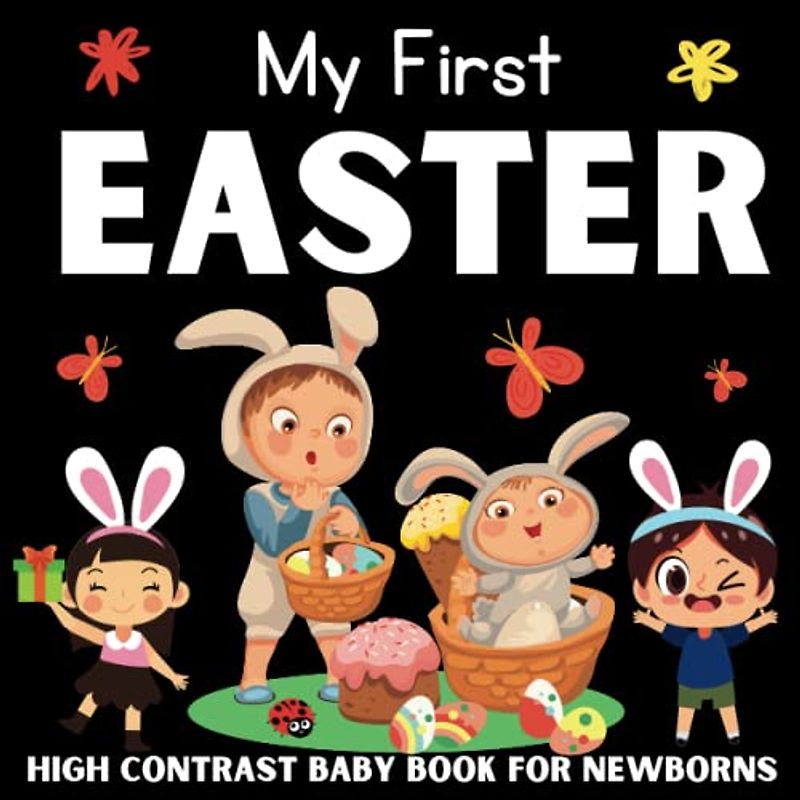 My First Easter High Contrast Baby Book For Newborns: Cute Simple Black & White Easter Themed Images To Develop Babies Eyesight | 1st ... Girls, Boys (Easter Stuffers For babies).