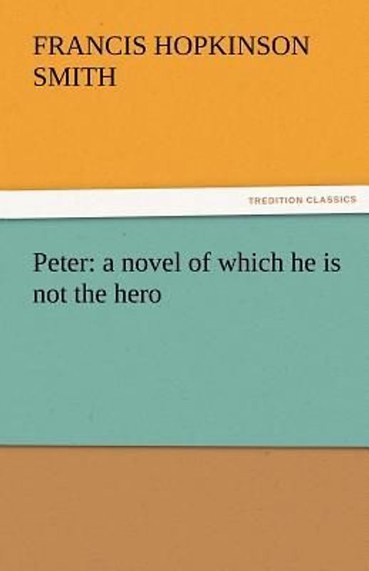 Peter: a novel of which he is not the hero