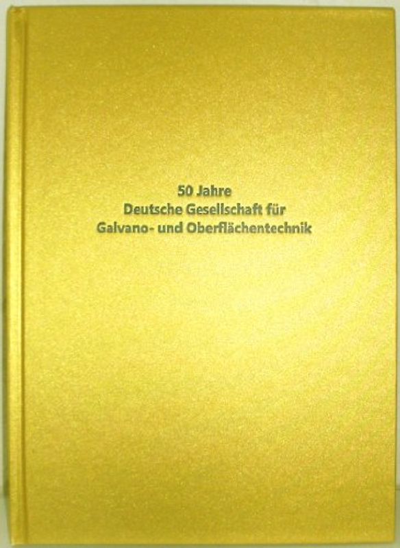 50 Jahre Deutsche Gesellschaft für Galvano- und Oberflächentechnik