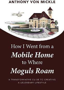 How I Went from a Mobile Home to Where Moguls Roam