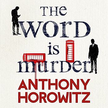 The Word Is Murder: The bestselling mystery from the author of Magpie Murders – you've never read a crime novel quite like this (Hawthorne, 1)