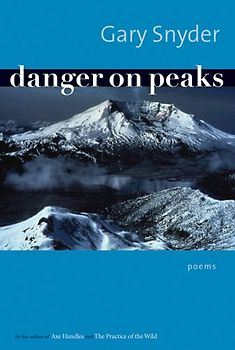 Danger on Peaks: Poems - Gary Snyder