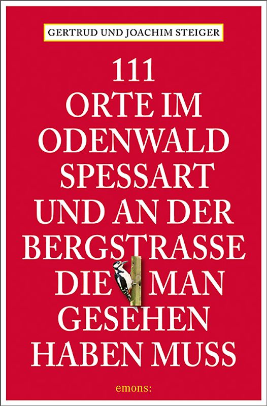111 Orte im Odenwald, Spessart und an der Bergstrasse, die man gesehen haben muss