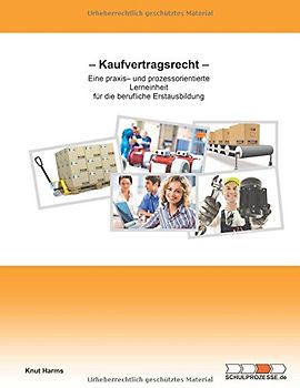 Kaufvertragsrecht: Eine praxis- und prozessorientierte Lerneinheit für die berufliche Erstausbildung