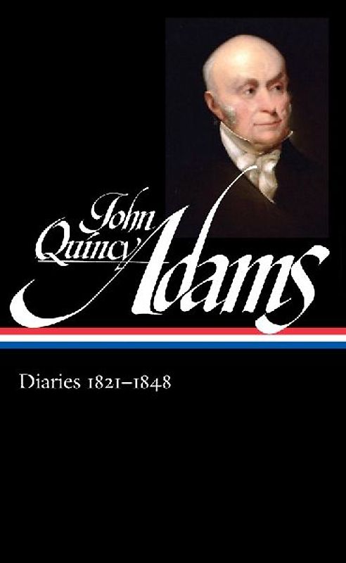 John Quincy Adams: Diaries Vol. 2 1821-1848 (Loa #294)
