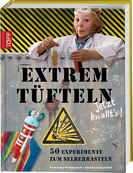 Extremtüfteln - Jetzt knallt's!