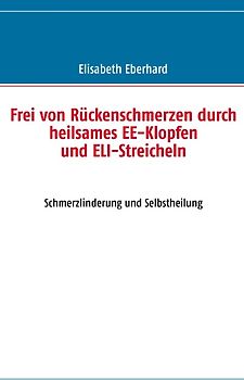 Frei von Rückenschmerzen durch heilsames EE-Klopfen und ELI-Streicheln