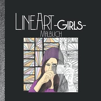 LineArt -Girls-: Malbuch für Mädchen ab 12 und Erwachsene, handgezeichnete junge Frauen mit liebevoll gestaltetem Hintergrund Muster