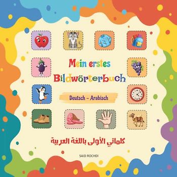 Bild Wörterbuch Arabisch Deutsch: Arabisch lernen für kinder. Deutsch-Arabisch kinderbuch. Ein Buch, das Kindern hilft, schnell und unterhaltsam neue arabische Wörter zu lernen.