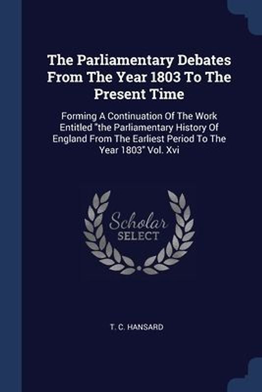 The Parliamentary Debates From The Year 1803 To The Present Time