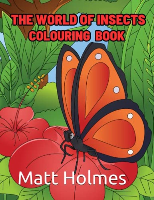The World of Insects: Colouring Book for Adults and Children!