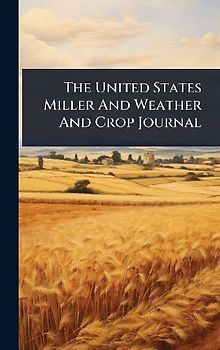 The United States Miller And Weather And Crop Journal