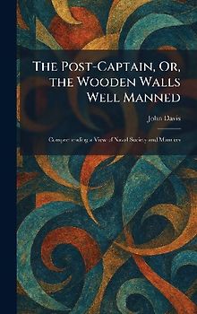 The Post-Captain, Or, the Wooden Walls Well Manned