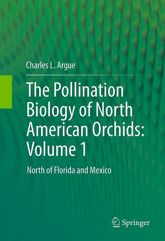 The Pollination Biology of North American Orchids: Volume 1