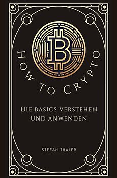 How to Crypto - Die Basics verstehen und anwenden
