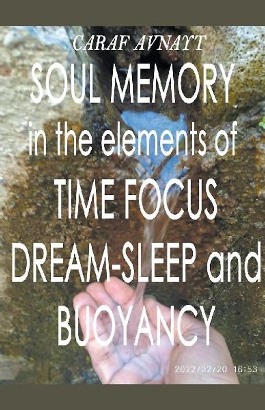 Soul Memory in the Elements of Time Focus, Dream-Sleep and Buoyancy