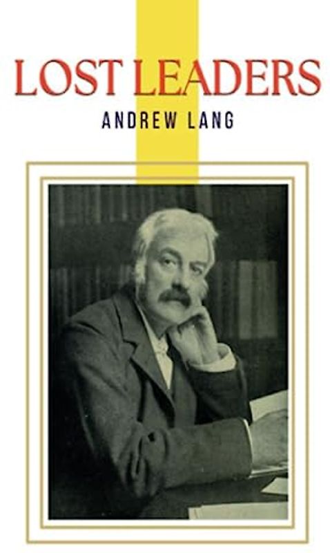 Lost Leaders: A wide range of critical essays from literature to art to philosophy (Annotated)