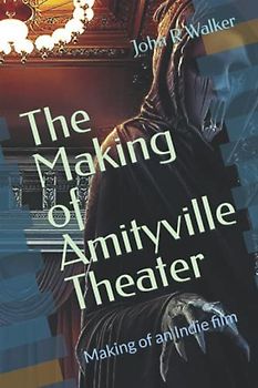 The Making of Amityville Theater: Making of an Indie film