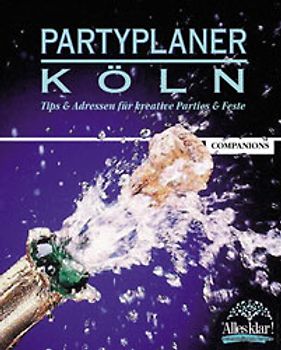 Partyplaner Köln. Tips und Adressen für kreative Parties & Feste