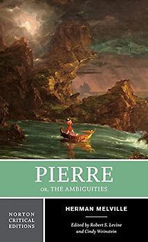 Pierre: Or, the Ambiguities (Norton Critical Editions, Band 0)