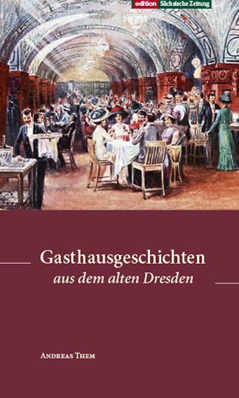 Gasthausgeschichten aus dem alten Dresden