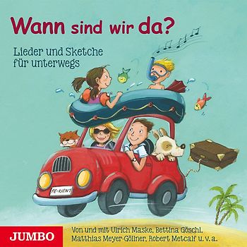 Wann Sind Wir Da? Lieder Und Sketche Für Unterwegs