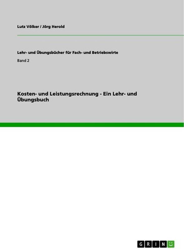 Kosten- und Leistungsrechnung - Ein Lehr- und Übungsbuch