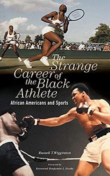 The Strange Career of the Black Athlete: African Americans and Sports