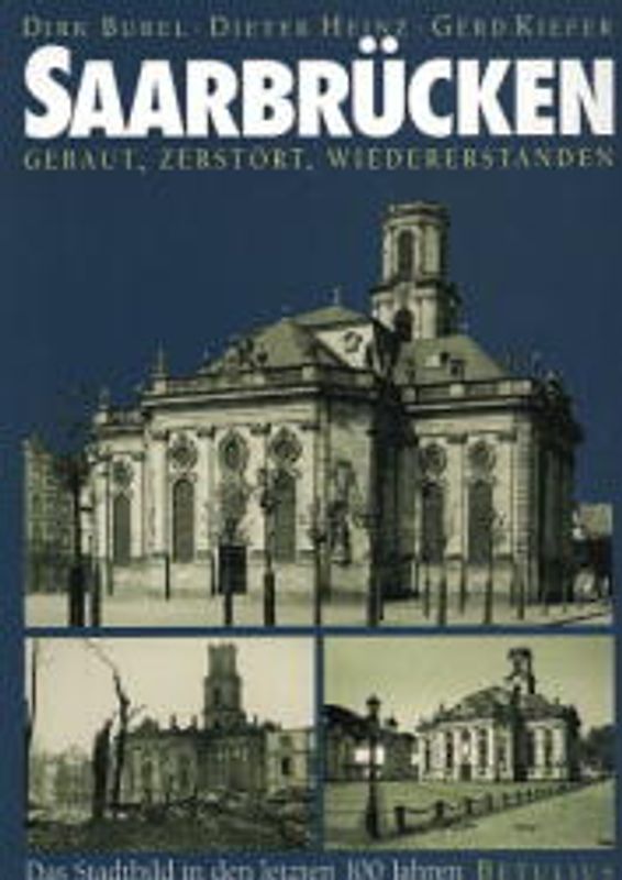 Saarbrücken gebaut - zerstört - wiedererstanden