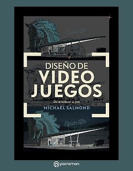 Diseño de videojuegos : de amateur a pro