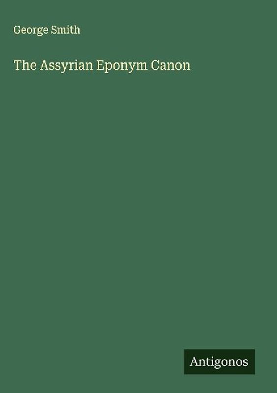 The Assyrian Eponym Canon