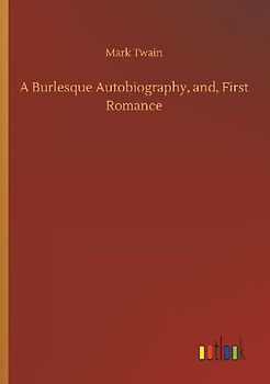 A Burlesque Autobiography, and, First Romance