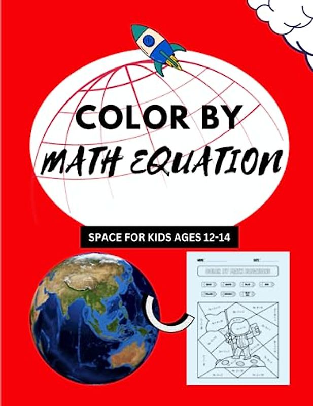 Space Color by Equations: SPACE FOR KIDS AGES 12-14