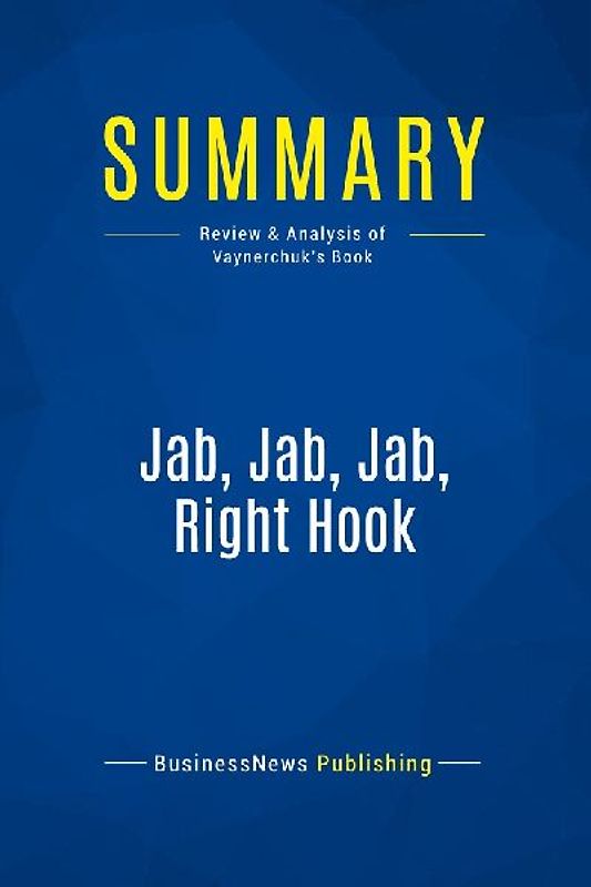 Summary: Jab, Jab, Jab, Right Hook